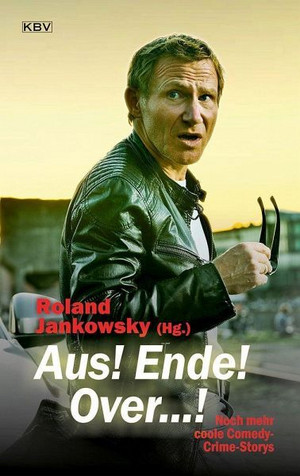 Aus! Ende! Over ..! Noch mehr coole Comedy-Crime-Storys