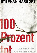 100 Prozent tot. Das Phantom vom Grunewald