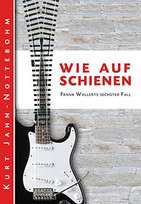 Wie auf Schienen: Frank Wallerts sechster Fall