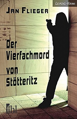 Der Vierfachmord von Stötteritz