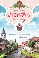 Schwarzwälder Kirschmorde - Isabella und das tödliche Geheimnis