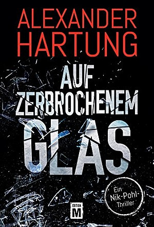 Auf zerbrochenem Glas (Ein Nik-Pohl-Thriller 1)