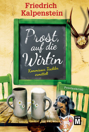 Prost, auf die Wirtin (Kommissar Tischler ermittelt 1)