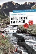 Der Tote im Bach: Ein Bad-Kleinkirchheim-Krimi