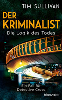 Der Kriminalist - Die Logik des Todes (Ein Fall für Detective Cross 2)
