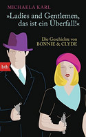 "Ladies and Gentlemen, das ist ein Überfall!": Die Geschichte von Bonnie & Clyde