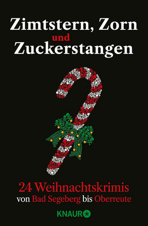 Zimtstern, Zorn und Zuckerstangen: 24 Weihnachtskrimis von Bad Segeberg bis Oberreute