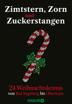 Zimtstern, Zorn und Zuckerstangen: 24 Weihnachtskrimis von Bad Segeberg bis Oberreute