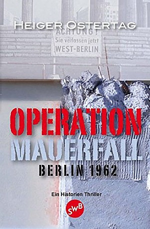 Operation Mauerfall. Berlin 1962