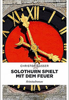 Solothurn spielt mit dem Feuer