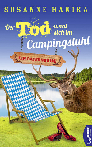 Der Tod sonnt sich im Campingstuhl: Ein Bayernkrimi