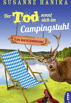 Der Tod sonnt sich im Campingstuhl: Ein Bayernkrimi