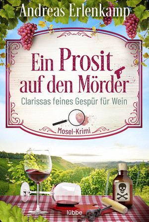 Ein Prosit auf den Mörder: Clarissas feines Gespür für Wein