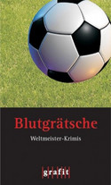 Blutgrätsche. Weltmeister-Krimis