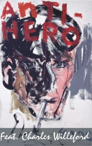Antihero feat. Charles Willeford