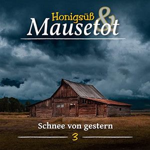 Schnee von Gestern - Honigsüß & Mausetot 3