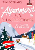 Alpenmord und Schneegestöber (Ein Fall für die Brunners 2)