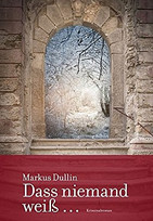 Dass niemand weiß...