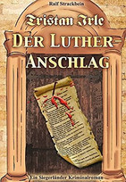 Tristan Irle - Der Luther-Anschlag