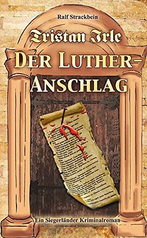 Tristan Irle - Der Luther-Anschlag