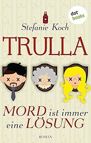 Trulla - Mord ist immer eine Lösung