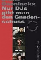 Nur DJs gibt man den Gnadenschuss