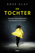 Die Tochter - Deiner Vergangenheit entkommst du nicht (Wem vertraust du? 1)