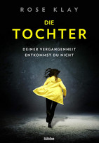 Die Tochter - Deiner Vergangenheit entkommst du nicht (Wem vertraust du? 1)