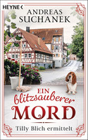 Ein blitzsauberer Mord (Tilly Blich ermittelt 1)