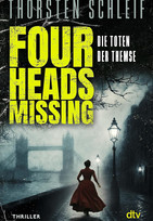 Four Heads Missing - Die Toten der Themse (Ein Fall für Irene Adams und William Berger 2)