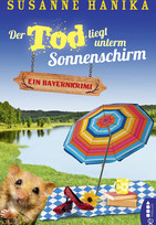 Der Tod liegt unterm Sonnenschirm: Ein Bayernkrimi