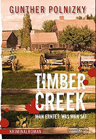 Timber Creek. Man erntet, was man sät
