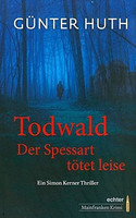 Todwald. Der Spessart tötet leise