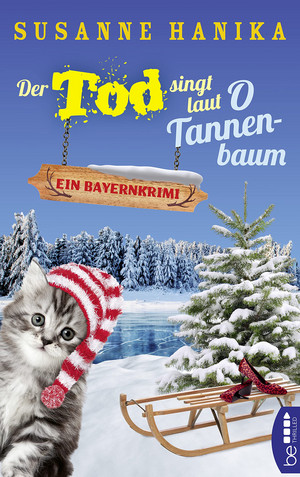 Der Tod singt laut O Tannenbaum: Ein Bayernkrimi