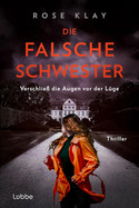 Die falsche Schwester - Verschließ die Augen vor der Lüge (Wem vertraust du? 3)