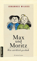 Max und Moritz: Was wirklich geschah
