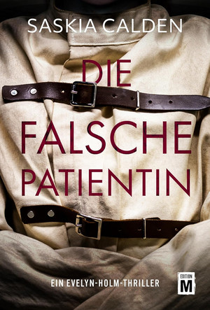 Die falsche Patientin (Ein Evelyn-Holm-Thriller 2)