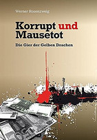 Korrupt und Mausetot. Die Gier der Gelben Drachen