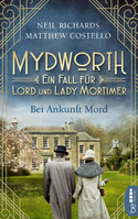 Mydworth - Bei Ankunft Mord: Ein Fall für Lord und Lady Mortimer
