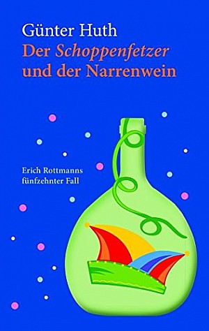 Der Schoppenfetzer und der Narrenwein