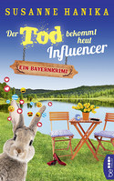 Der Tod bekommt heut Influencer: Ein Bayernkrimi