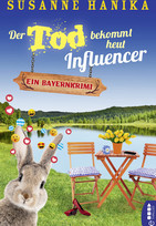 Der Tod bekommt heut Influencer: Ein Bayernkrimi