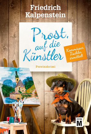 Prost, auf die Künstler (Kommissar Tischler ermittelt 9)