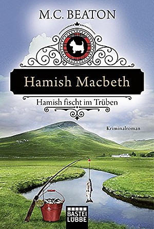 Hamish Macbeth fischt im Trüben (Schottland-Krimis 01)