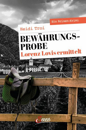 Bewährungsprobe. Lorenz Lovis ermittelt: Ein Brixen-Krimi