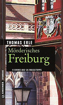 Mörderisches Freiburg / Wer mordet schon in Freiburg?