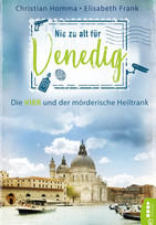 Nie zu alt für Venedig: Die VIER und der mörderische Heiltrank