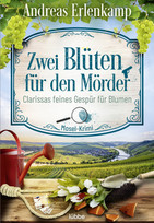 Zwei Blüten für den Mörder: Clarissas feines Gespür für Blumen