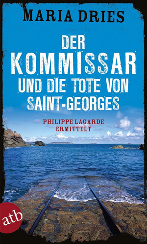 Der Kommissar und die Tote von Saint-Georges (Kommissar Philippe Lagarde 11)