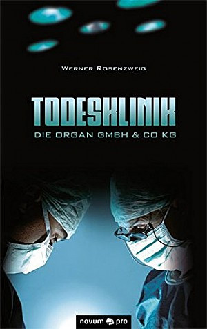 Todesklinik. Die Organ Gmbh & Co. KG